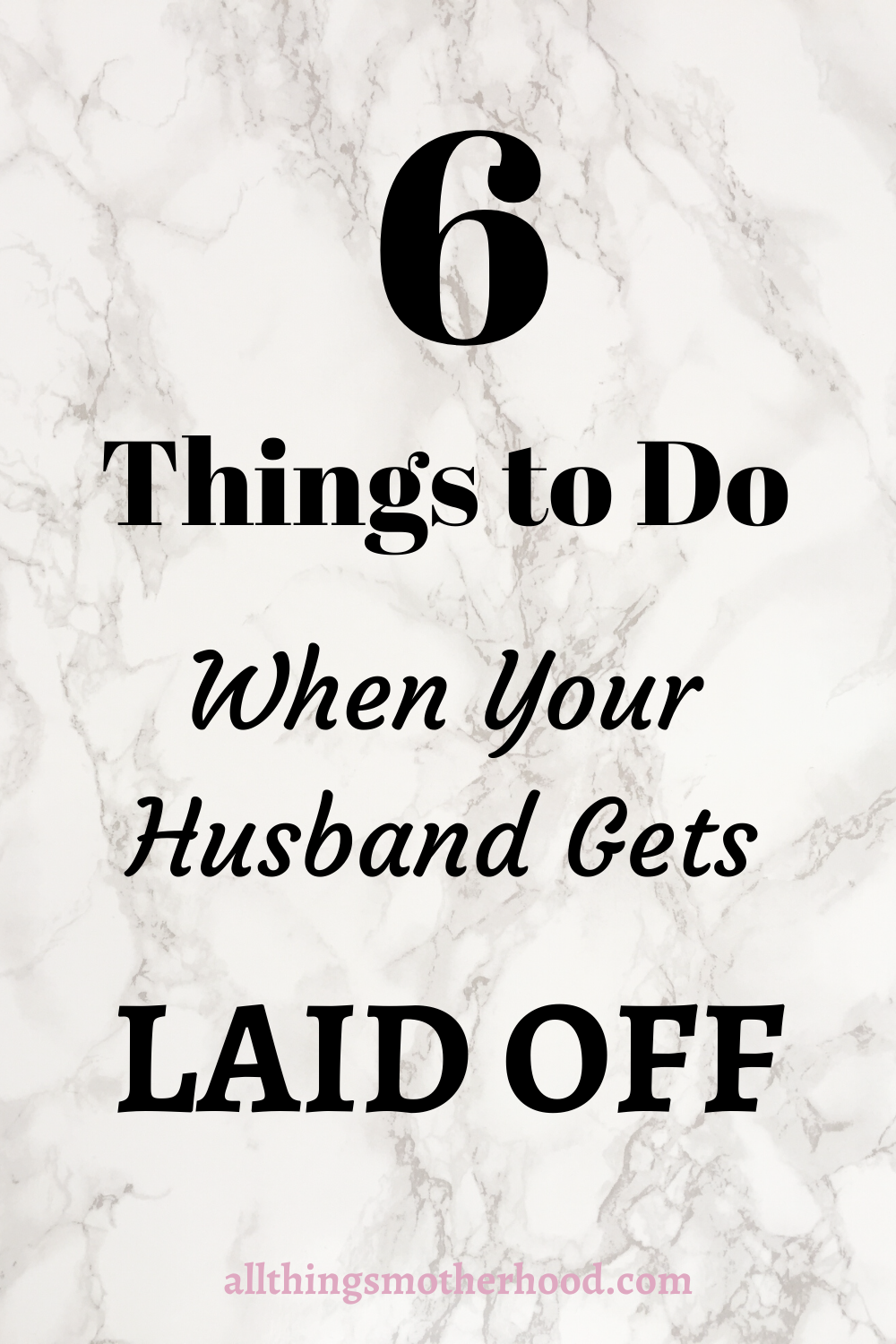 6 Things To Do When Your Husband Gets Laid Off All Things Motherhood 